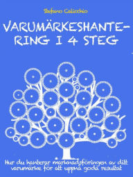 Title: Varumärkeshantering i 4 steg: Hur du hanterar marknadsföringen av ditt varumärke för att uppnå goda resultat, Author: Stefano Calicchio