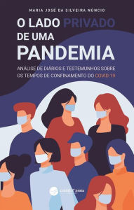 Title: O lado privado de uma pandemia, Author: Maria José da Silveira Núncio