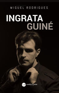 Title: Ingrata Guiné, Author: Miguel Rodrigues