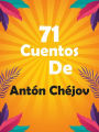 Cuentos De Anton Chejov: (71 Cuentos y Relatos)