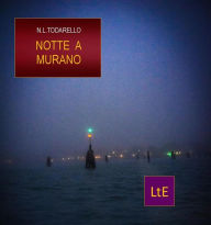 Title: Notte a Murano, Author: Nazzareno Luigi Todarello