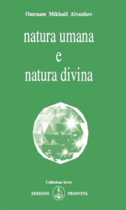 Title: Natura umana e natura divina, Author: Omraam Mikhaël Aïvanhov