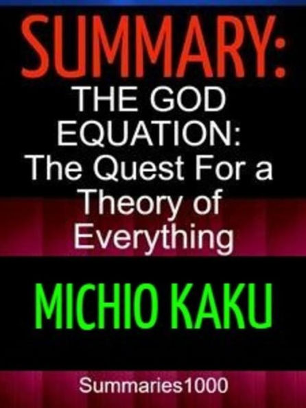 Summary: The God Equation: The Quest for a Theory of Everything: Michio Kaku