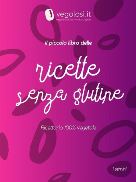 Il piccolo libro delle ricette senza glutine