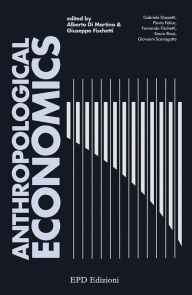 Title: Anthropological Economics, Author: edited by Alberto Di Martino & Giuseppe Fischetti
