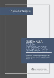 Title: Guida alla cassa integrazione guadagni 2021, Author: Nicola Santangelo