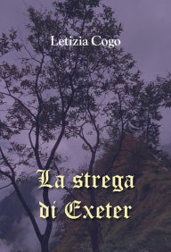 Title: La strega di Exeter, Author: Letizia Cogo