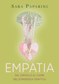 Title: Empatia, dal cervello al cuore dell'esperienza didattica, Author: Sara Paparini