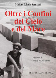 Title: Oltre i confini del cielo e del mare, Author: Miriam Maria Santucci