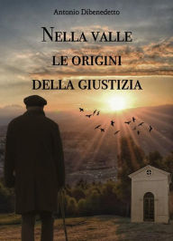 Title: Nella valle le origini della giustizia, Author: Antonio Dibenedetto