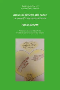Title: Ad un millimetro dal cuore, Author: Paola Benetti