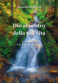 Title: Dio al centro della tua vita, Author: Antonella Migliorati