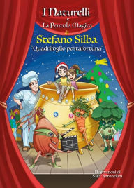Title: I Naturelli e la pentola magica - Quadrifoglio portafortuna, Author: Stefano Silba