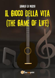 Title: Il Gioco della Vita (The Game of Life), Author: Danilo Di Muzio