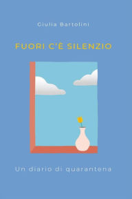 Title: Fuori c'è silenzio, Author: Giulia Bartolini