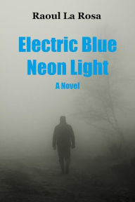 Title: Electric Blue Neon Light, Author: Raoul La Rosa