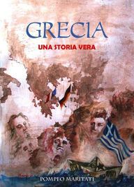Title: GRECIA Una storia vera, Author: Pompeo Maritati