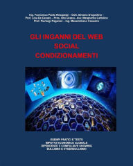Title: Gli inganni del web social condizionamenti, Author: Francesco Paolo Rosapepe