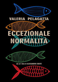 Title: Eccezionale Normalità, Author: Valeria Pelagatta