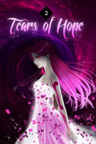 Title: Tears Of Hope Volume 2, Author: Arianna Dati