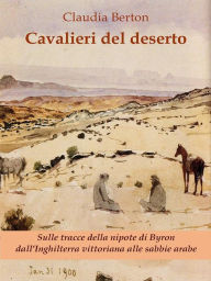 Title: Cavalieri del deserto, Author: Claudia Berton