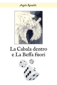 Title: La cabala dentro e la beffa fuori, Author: Angelo Ranaldo