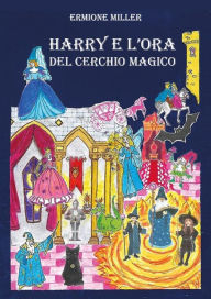 Title: Harry e l' ora del cerchio magico, Author: Ermione Miller