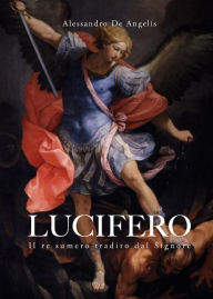 Title: Lucifero, il re sumero tradito dal Signore, Author: Alessandro De Angelis