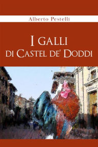 Title: I Galli di Castel de' Doddi, Author: Alberto Pestelli