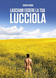 Title: Lasciami Essere La Tua Lucciola, Author: Davide Renda