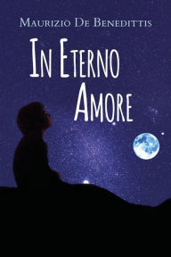 Title: In Eterno Amore, Author: Maurizio De Benedittis
