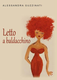 Title: Letto a Baldacchino, Author: Alessandra Guzzinati