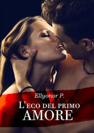 Title: L'eco del primo amore, Author: Ellyonor P.