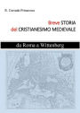 Breve Storia del Cristianesimo Medievale: da Roma a Wittenberg