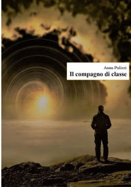 Title: Il compagno di classe, Author: Anna Pulizzi