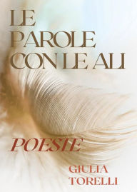 Title: Le parole con le ali, Author: Giulia Torelli