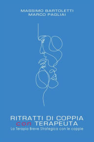 Title: RITRATTI DI COPPIA con TERAPEUTA. La Terapia Breve Strategica con le coppie, Author: Massimo Bartoletti Marco Pagliai