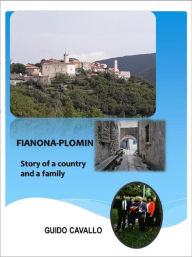 Title: Fianona-Plomin: Story of a country and a family, Author: Guido Cavallo