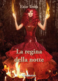 Title: La regina della notte, Author: Ezio Testa