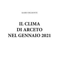 Title: IL clima di Arceto nel gennaio 2021, Author: Mario Delmonte