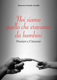 Title: Noi siamo quello che eravamo da bambini, Author: Domenico Anzaldi