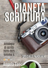 Title: Pianeta scrittura. Antologia di scritti 2020-2021. Volume II, Author: Angela Ganci