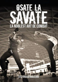 Title: Osate la Savate. La nobles art de combat, Author: Stefano Gennaccari
