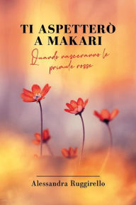 Title: Ti aspetterò a Makari, Author: Alessandra Ruggirello