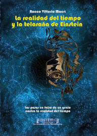 Title: La realidad del tiempo y la telaraña de Einstein, Author: Rocco Vittorio Macri