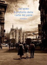 Title: Il profumo della carta del pane, Author: Joe Moro