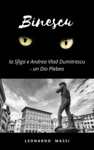 Title: Binescu, la Sfiga e Andrea Vlad Dumitrescu: un Dio Plebeo, Author: Leonardo Massi