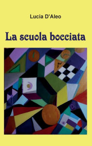 Title: La scuola bocciata, Author: Lucia D'Aleo