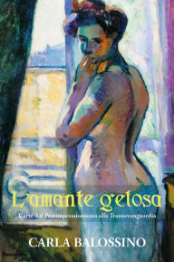 Title: L'Amante Gelosa, Author: Carla Balossino