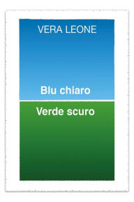Title: Blu chiaro Verde scuro, Author: Vera Leone